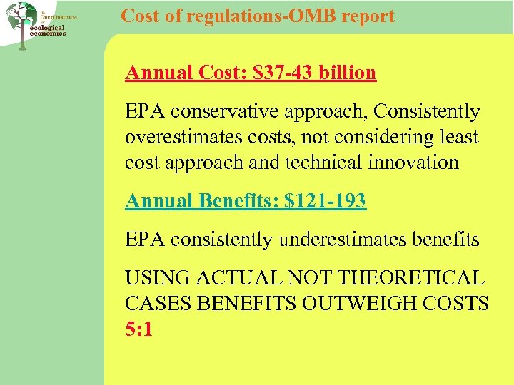 Cost of regulations-OMB report Annual Cost: $37 -43 billion EPA conservative approach, Consistently overestimates