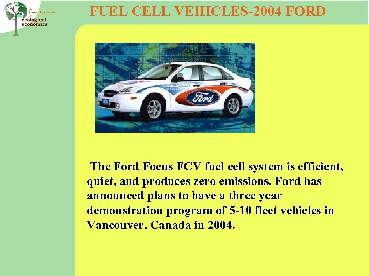 FUEL CELL VEHICLES-2004 FORD The Ford Focus FCV fuel cell system is efficient, quiet,