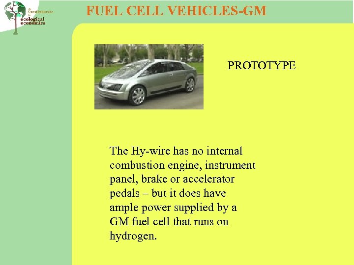 FUEL CELL VEHICLES-GM PROTOTYPE The Hy-wire has no internal combustion engine, instrument panel, brake