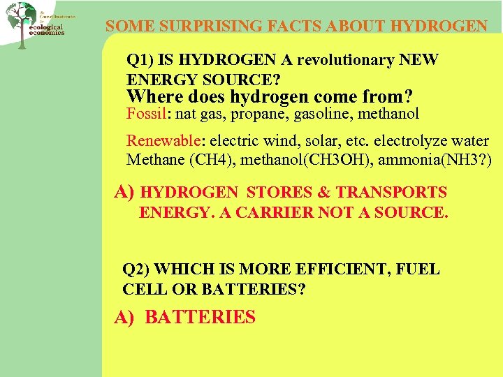 SOME SURPRISING FACTS ABOUT HYDROGEN Q 1) IS HYDROGEN A revolutionary NEW ENERGY SOURCE?