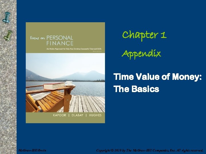 Chapter 1 Appendix Time Value of Money: The Basics Mc. Graw-Hill/Irwin Copyright © 2010