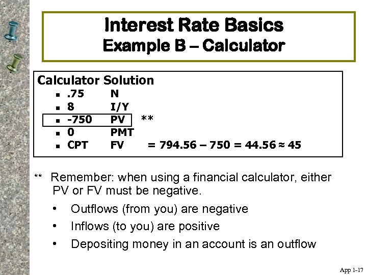 Interest Rate Basics Example B – Calculator Solution n n ** . 75 8