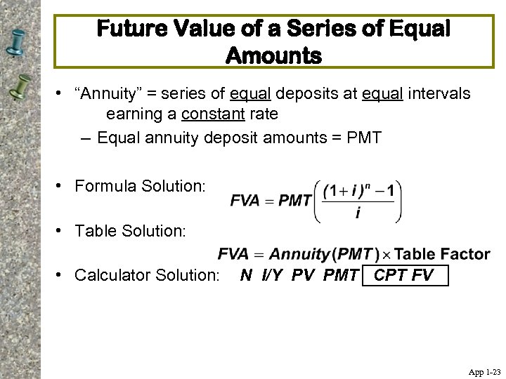 Future Value of a Series of Equal Amounts • “Annuity” = series of equal