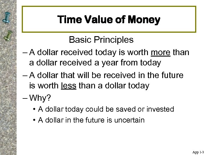 Time Value of Money Basic Principles – A dollar received today is worth more