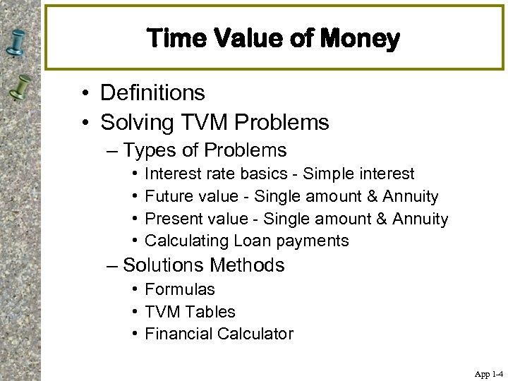 Time Value of Money • Definitions • Solving TVM Problems – Types of Problems