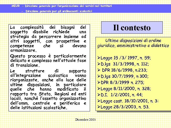MIUR - Direzione generale per l’organizzazione dei servizi nel territori - Direzione generale per