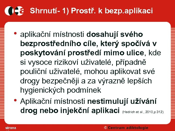 Shrnutí- 1) Prostř. k bezp. aplikaci • aplikační místnosti dosahují svého • strana bezprostředního