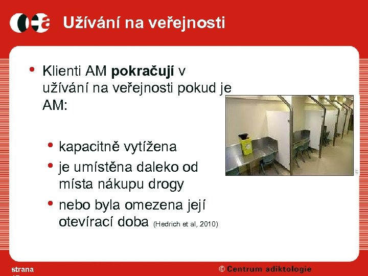 Užívání na veřejnosti • Klienti AM pokračují v užívání na veřejnosti pokud je AM: