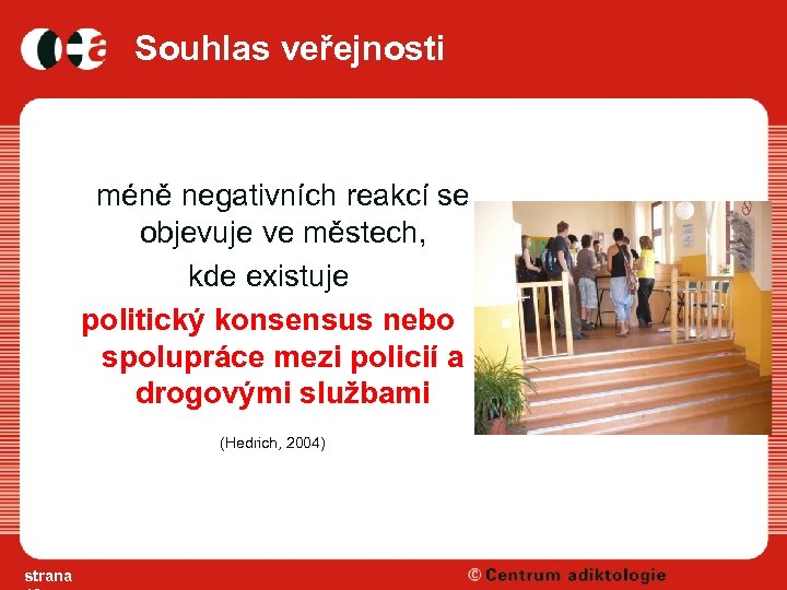 Souhlas veřejnosti méně negativních reakcí se objevuje ve městech, kde existuje politický konsensus nebo