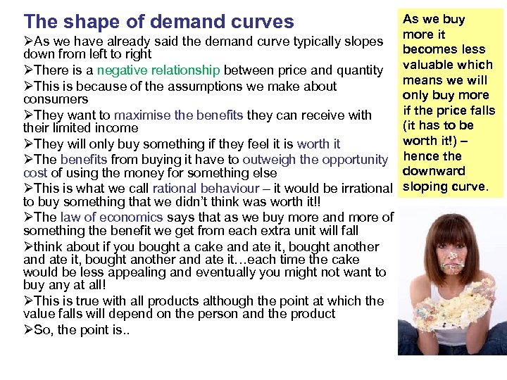 The shape of demand curves As we buy more it ØAs we have already