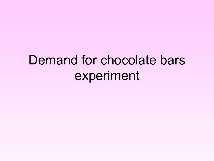 Demand for chocolate bars experiment 