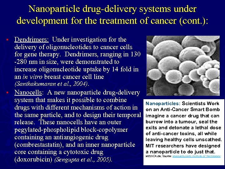 Nanoparticle drug-delivery systems under development for the treatment of cancer (cont. ): § Dendrimers: