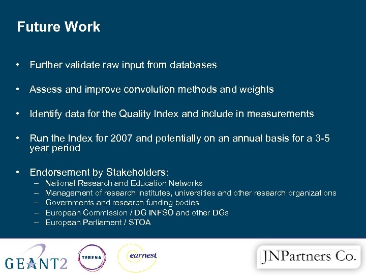 Future Work • Further validate raw input from databases • Assess and improve convolution