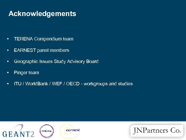 Acknowledgements • TERENA Compendium team • EARNEST panel members • Geographic Issues Study Advisory