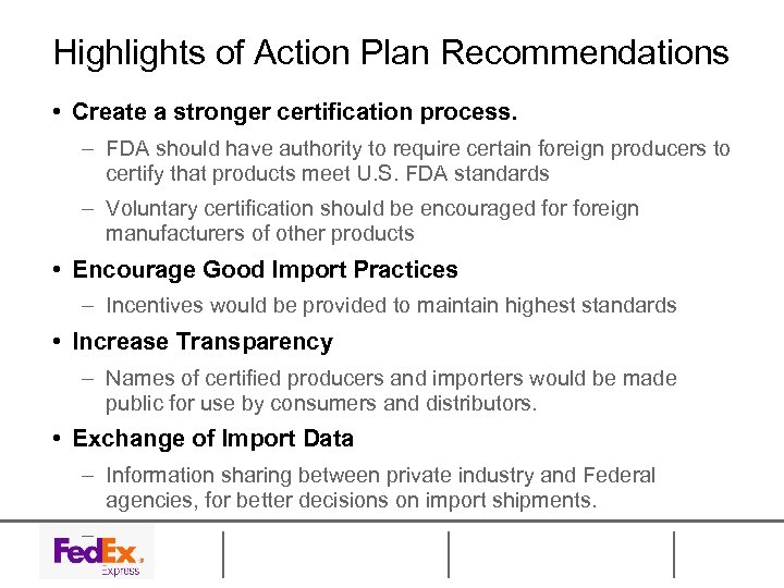 Highlights of Action Plan Recommendations • Create a stronger certification process. – FDA should