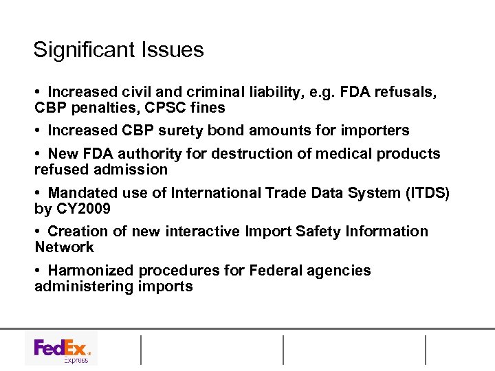 Significant Issues • Increased civil and criminal liability, e. g. FDA refusals, CBP penalties,