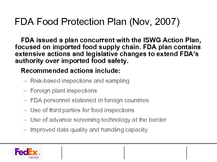 FDA Food Protection Plan (Nov, 2007) FDA issued a plan concurrent with the ISWG