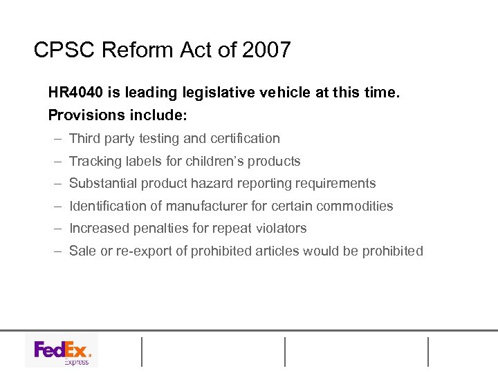 CPSC Reform Act of 2007 HR 4040 is leading legislative vehicle at this time.