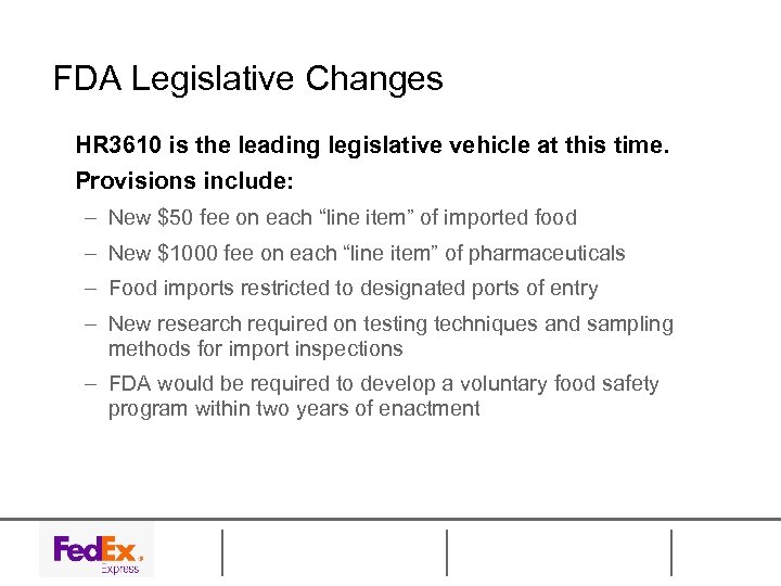 FDA Legislative Changes HR 3610 is the leading legislative vehicle at this time. Provisions