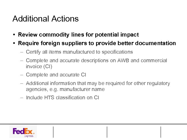 Additional Actions • Review commodity lines for potential impact • Require foreign suppliers to