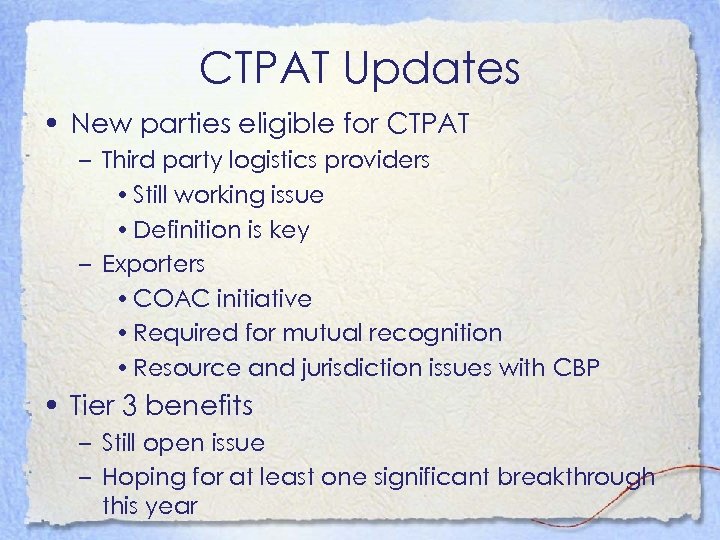 CTPAT Updates • New parties eligible for CTPAT – Third party logistics providers •