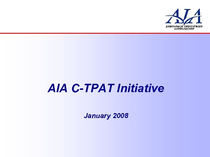 AIA C-TPAT Initiative January 2008 