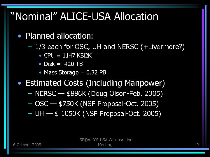 “Nominal” ALICE-USA Allocation • Planned allocation: – 1/3 each for OSC, UH and NERSC