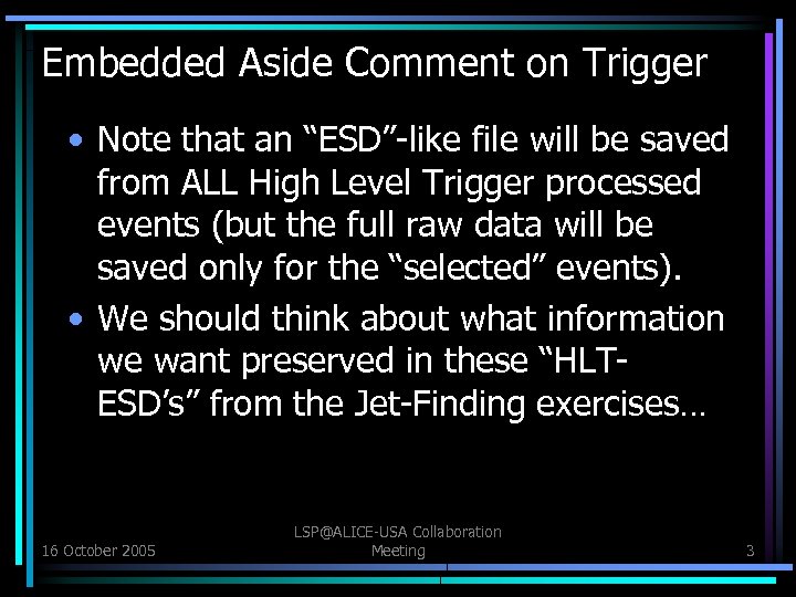 Embedded Aside Comment on Trigger • Note that an “ESD”-like file will be saved