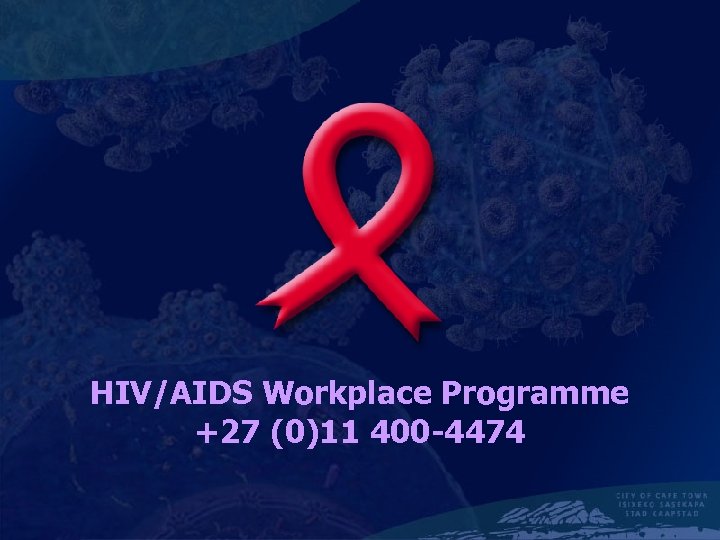 HIV/AIDS Workplace Programme +27 (0)11 400 -4474 