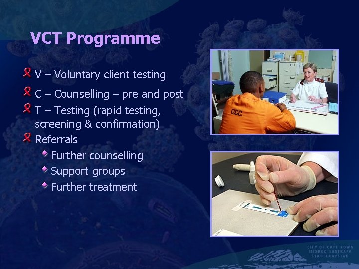 VCT Programme V – Voluntary client testing C – Counselling – pre and post