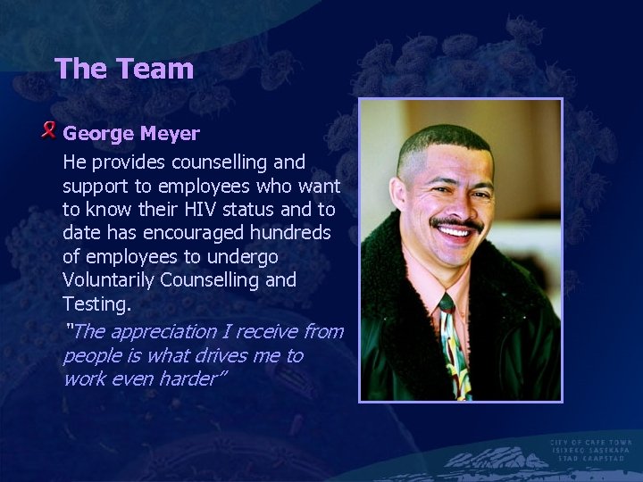 The Team George Meyer He provides counselling and support to employees who want to