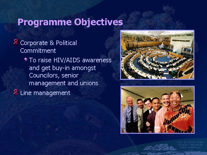 Programme Objectives Corporate & Political Commitment To raise HIV/AIDS awareness and get buy-in amongst