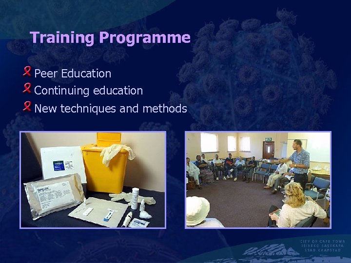 Training Programme Peer Education Continuing education New techniques and methods 