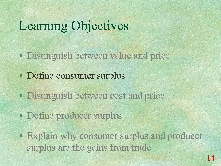 Learning Objectives § Distinguish between value and price § Define consumer surplus § Distinguish