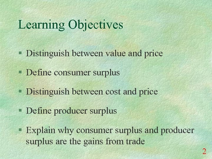 Learning Objectives § Distinguish between value and price § Define consumer surplus § Distinguish