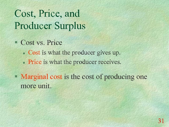 Cost, Price, and Producer Surplus § Cost vs. Price l l Cost is what