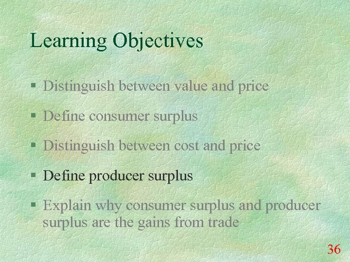 Learning Objectives § Distinguish between value and price § Define consumer surplus § Distinguish