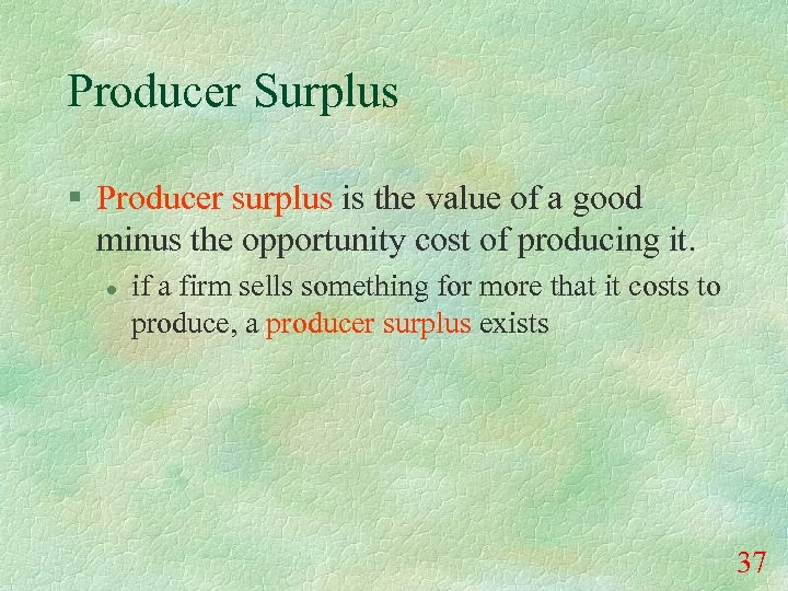 Producer Surplus § Producer surplus is the value of a good minus the opportunity