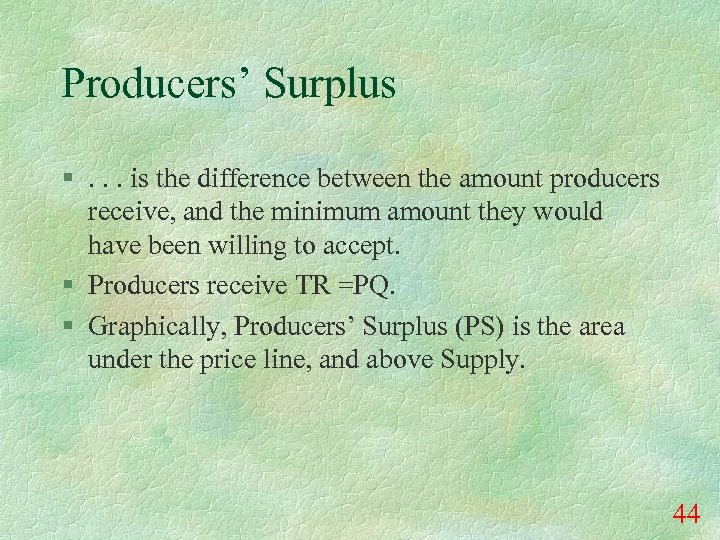 Producers’ Surplus §. . . is the difference between the amount producers receive, and