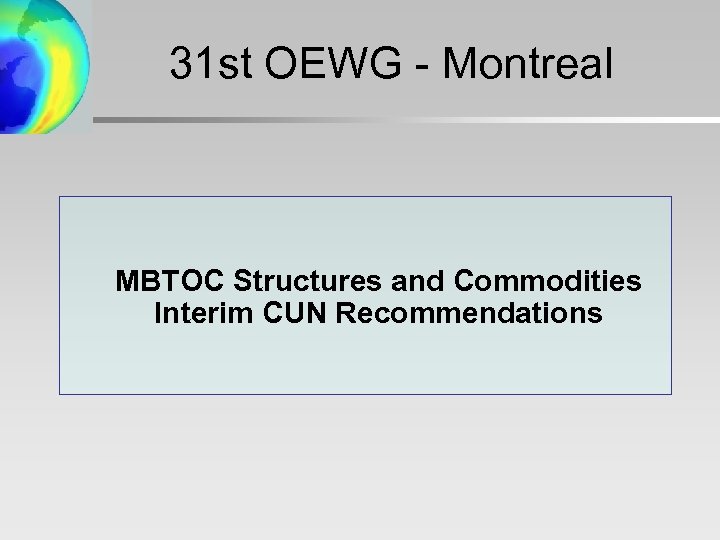 31 st OEWG - Montreal MBTOC Structures and Commodities Interim CUN Recommendations 