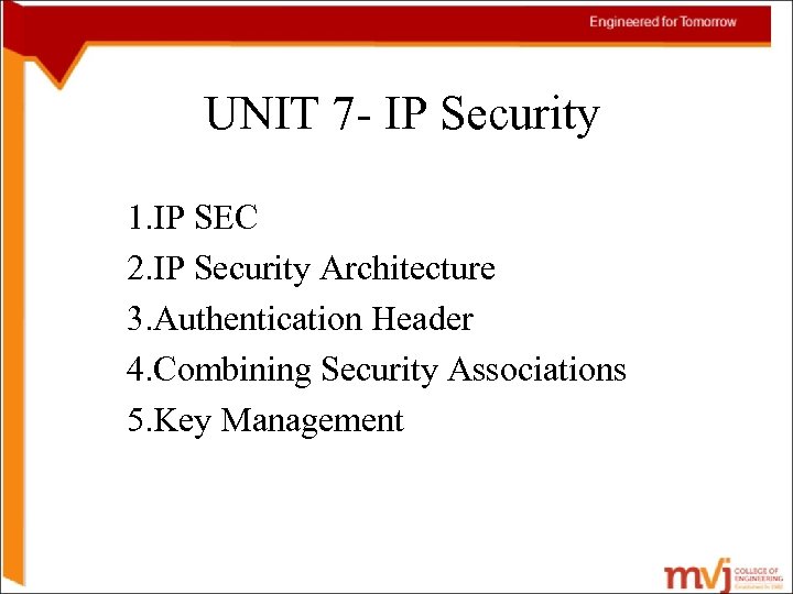 UNIT 7 - IP Security 1. IP SEC 2. IP Security Architecture 3. Authentication