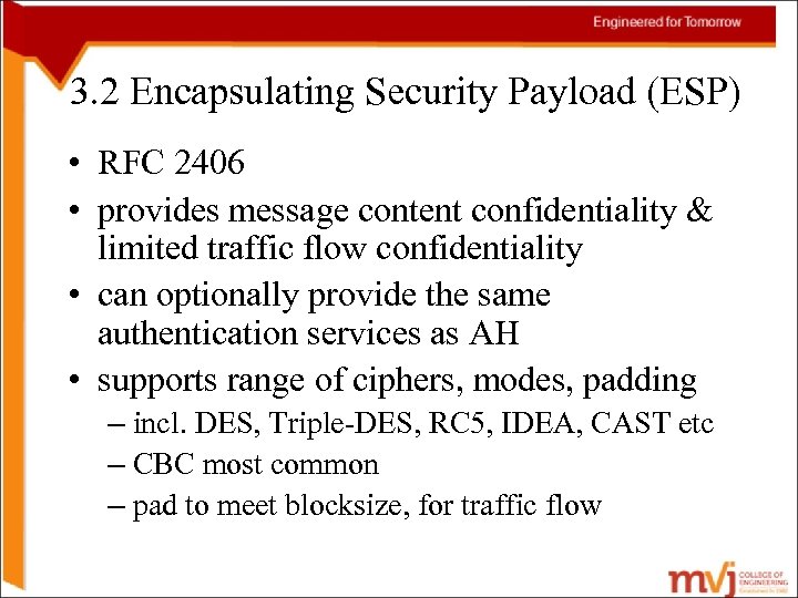 3. 2 Encapsulating Security Payload (ESP) • RFC 2406 • provides message content confidentiality