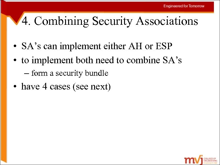 4. Combining Security Associations • SA’s can implement either AH or ESP • to