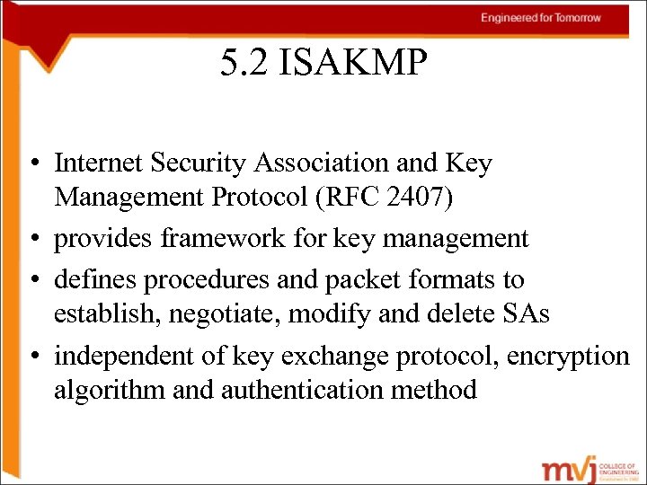 5. 2 ISAKMP • Internet Security Association and Key Management Protocol (RFC 2407) •