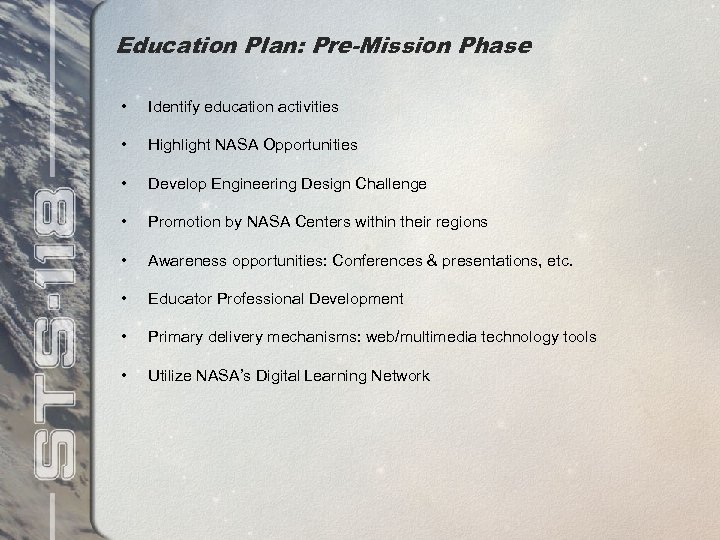 Education Plan: Pre-Mission Phase • Identify education activities • Highlight NASA Opportunities • Develop