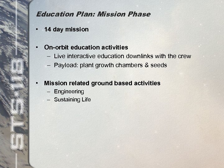 Education Plan: Mission Phase • 14 day mission • On-orbit education activities – Live