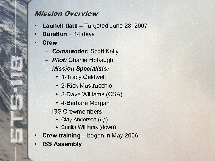 Mission Overview • Launch date – Targeted June 28, 2007 • Duration – 14
