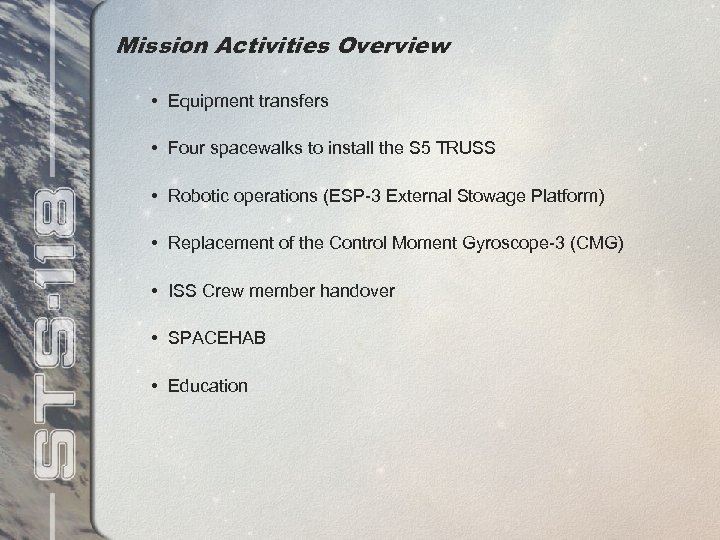 Mission Activities Overview • Equipment transfers • Four spacewalks to install the S 5
