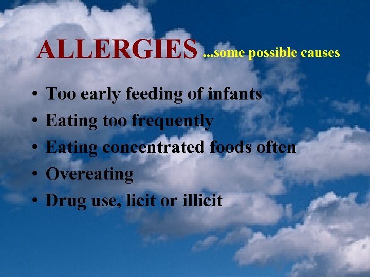 ALLERGIES. . . some possible causes • • • Too early feeding of infants