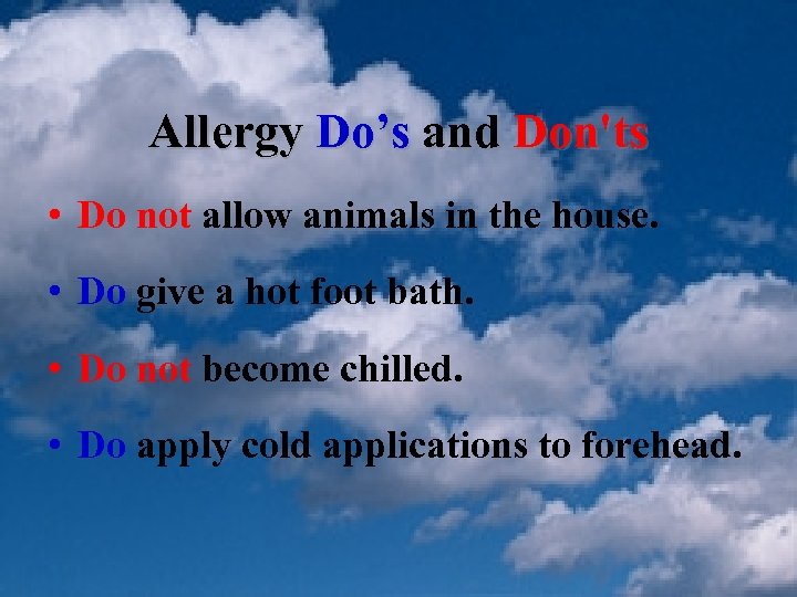 Allergy Do’s and Don'ts • Do not allow animals in the house. • Do